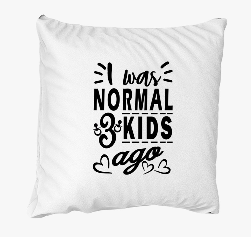 I was normal 3 kids ago anyának párna