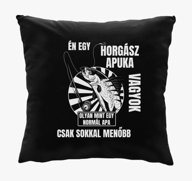 Én egy horgász apuka vagyok párna