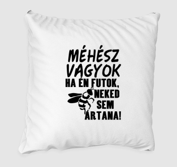 Méhész vagyok, ha én futok párna