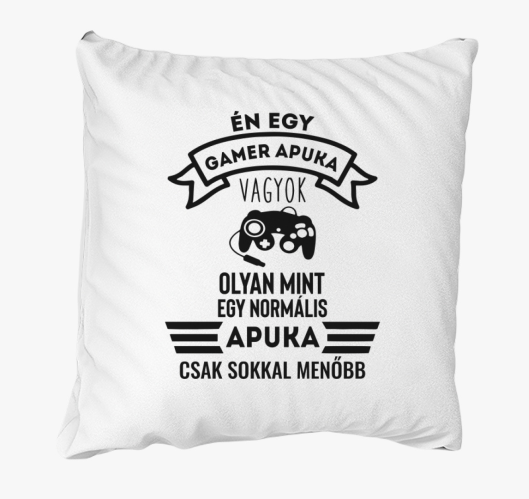 Én egy gamer apuka vagyok párn...