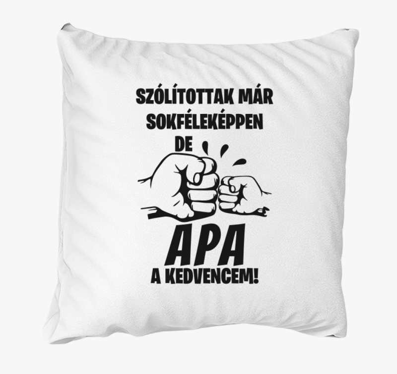 Szólítottak már sokféleképpen de Apa a kedvencem párna