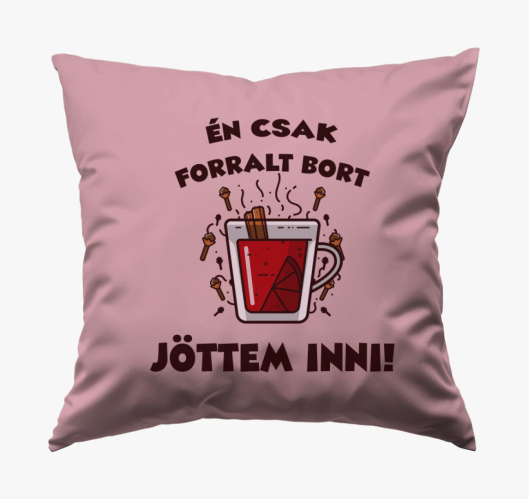 Én csak forralt bort jöttem in...