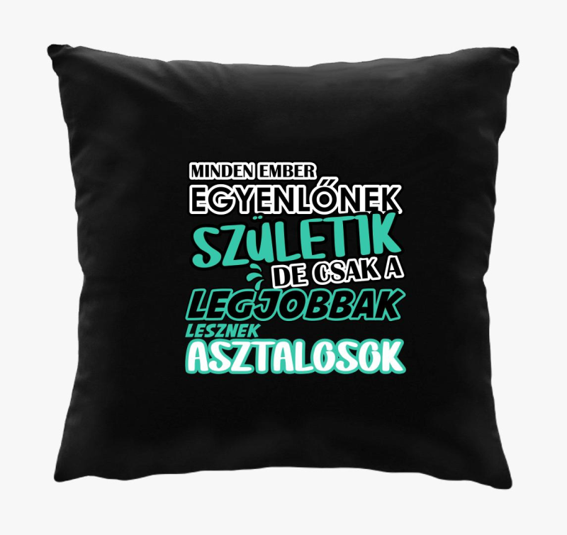 Egyenlőnek születik asztalos párna