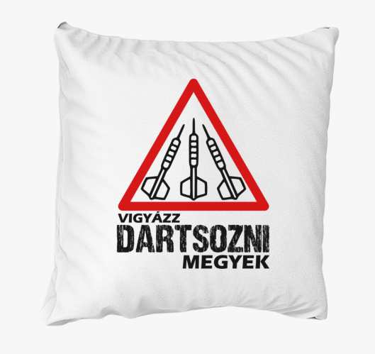Vigyázz dartsozni megyek párna...