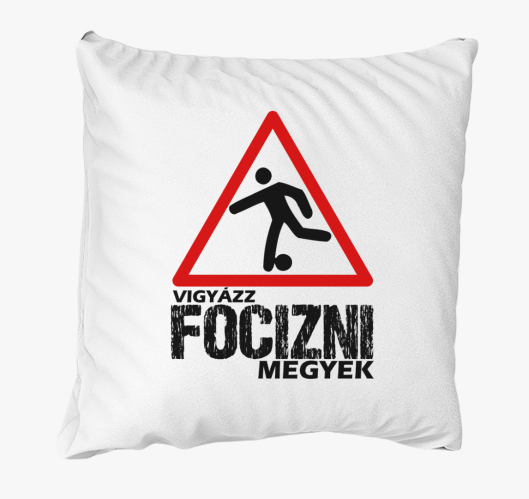 Vigyázz focizni megyek párna
