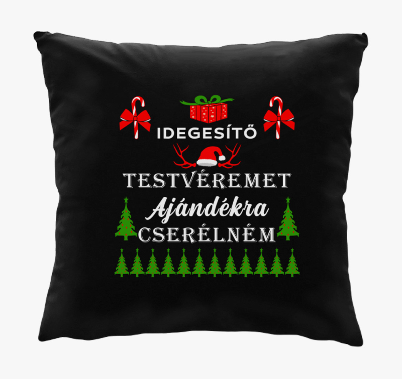 Idegesítő testvéremet ajándékra cserélném párna