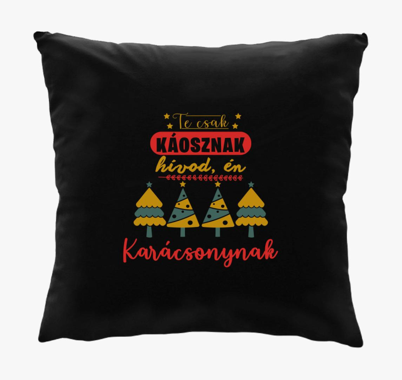Te csak káosznak hívod, én karácsonynak párna