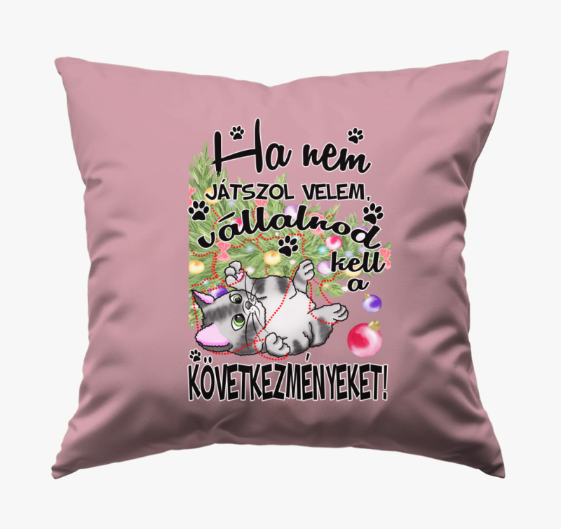 Ha nem játszol velem cica karácsonyfával párna