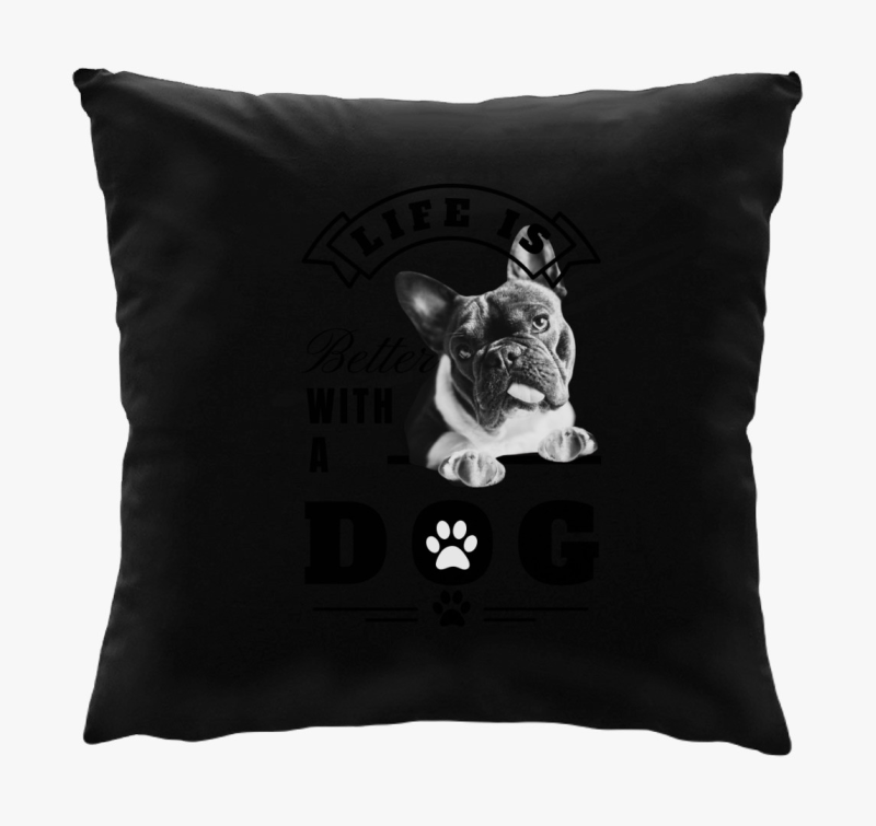 Az élet jobb kutyával párna - francia bulldog - angol felirat
