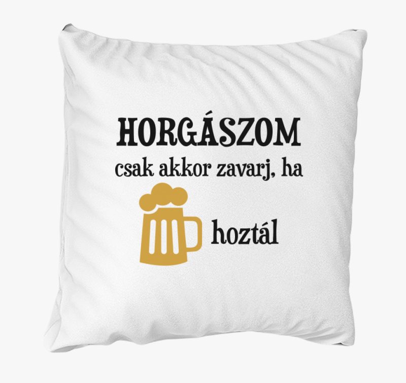 Horgászom csak akkor zavarj ha sört hoztál párna