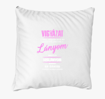 Vigyázat a lányom mi...