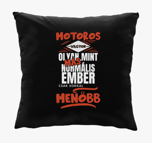 Motoros vagyok olyan mint más ...