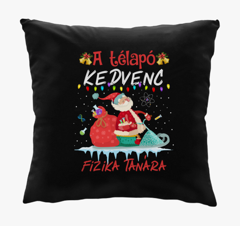 A Télapó kedvenc fizika tanára párna