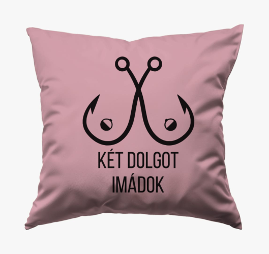 Két dolgot szeretek horgász pá...