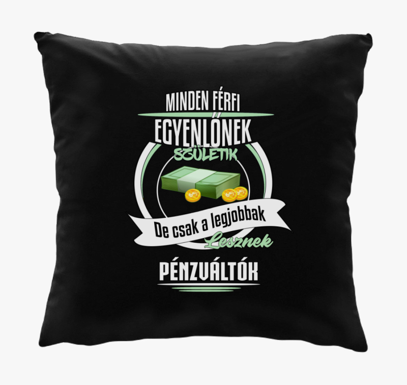 A legjobbak lesznek pénzváltók párna