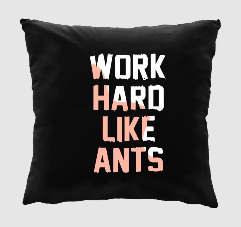 Work hard like ants párna