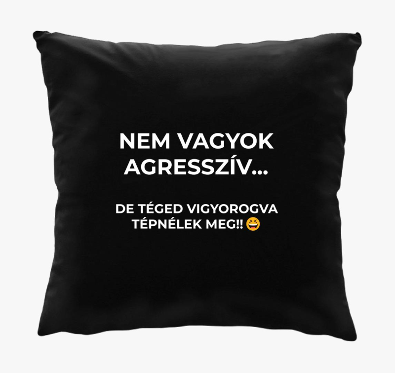 Nem vagyok agresszív vicces párna