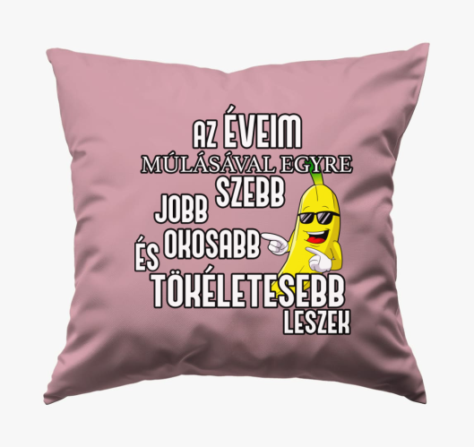 Az éveim múlásával egyre tökél...