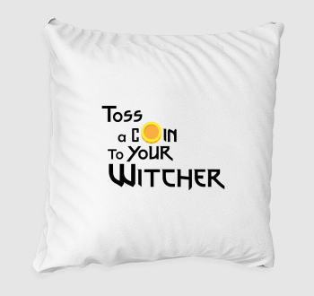 Toss a coin to your Witcher párna