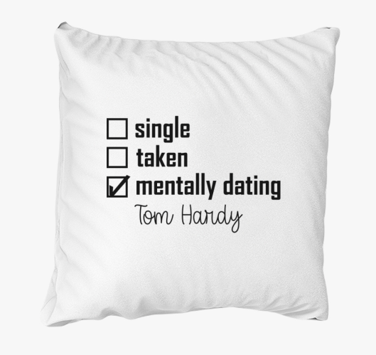 Mentally dating TOM HARDY párn...