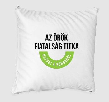 ÖRÖK FIATALSÁG (BRTH) párna