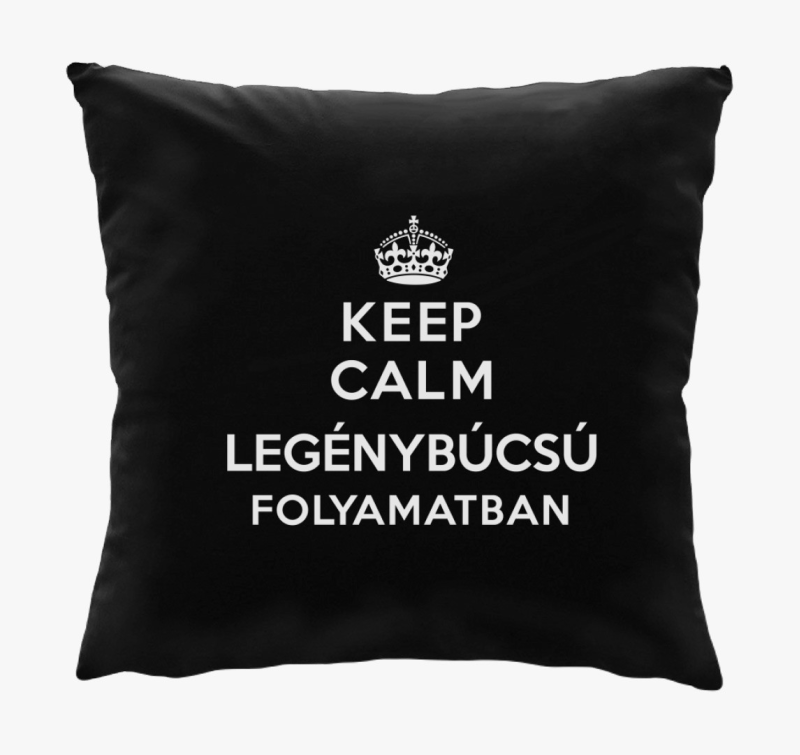 Keep calm legénybúcsú folyamatban párna