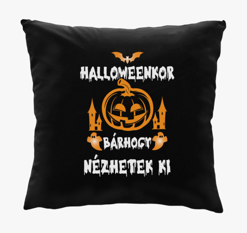 Halloweenkor bárhogy nézhetek ki párna