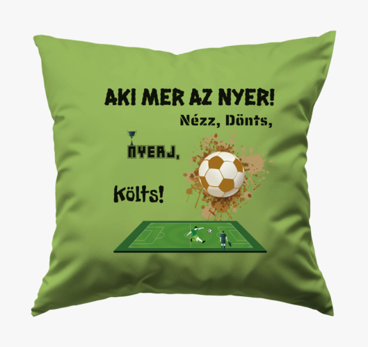 Nézz dönts nyerj költs párna...