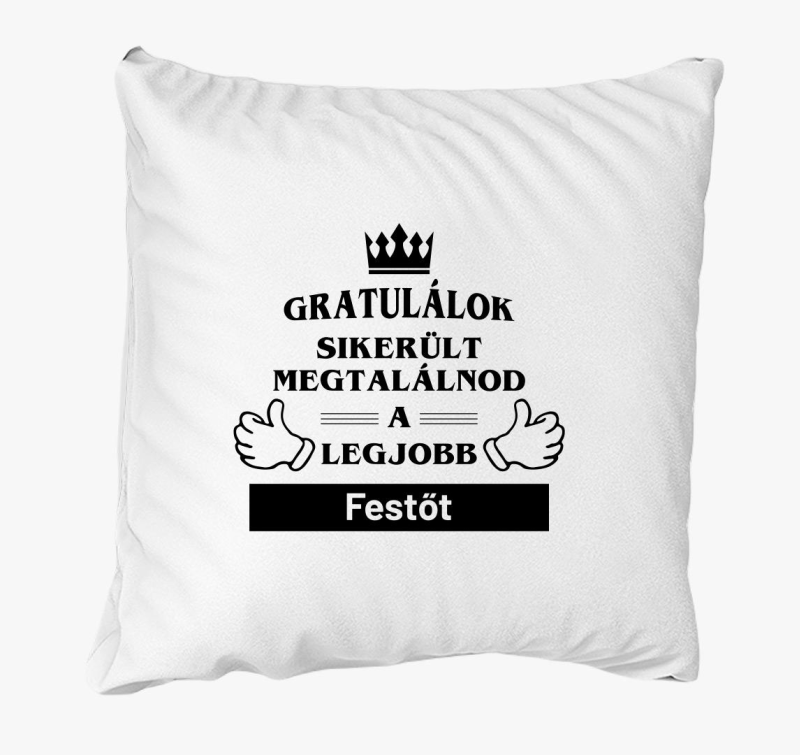 Gratulálok sikerült megtalálnod a legjobb festőt párna