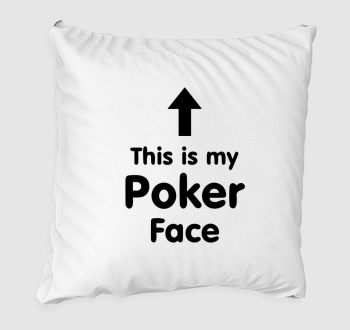 This is my Poker Face párna