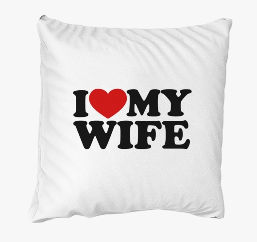 I love my wife párna