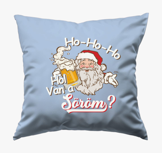 Ho ho hol van a söröm párna
