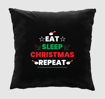 Eat sleep christmas repeat párna