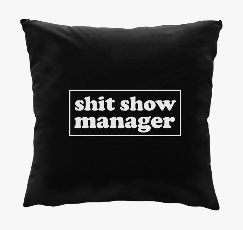 Shit show manager párna