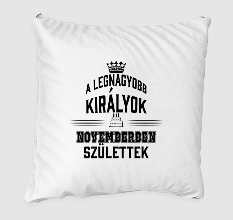 A legnagyobb királyok novemberben születtek párna