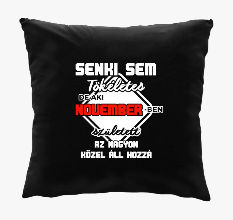 Senki sem tökéletes de aki novemberben született közel áll hozzá párna