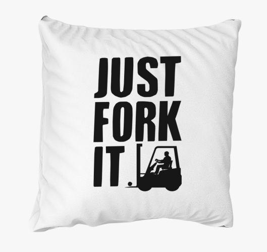 JUST FORK IT - Targoncás párna...