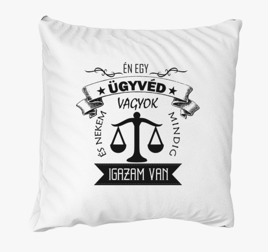 Ügyvéd párna - Mindig igazam v...