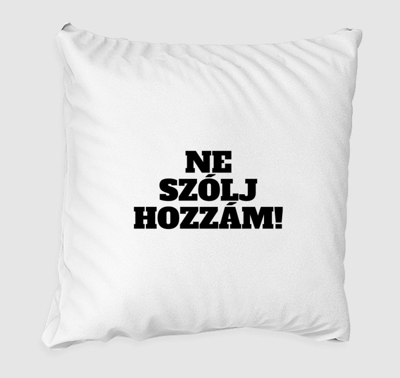 Ne szólj hozzám! párna