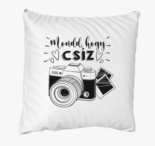 Mondd, hogy CSÍZ párna