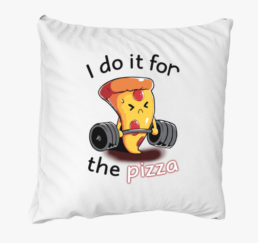 Csak a pizzáért teszem párna...