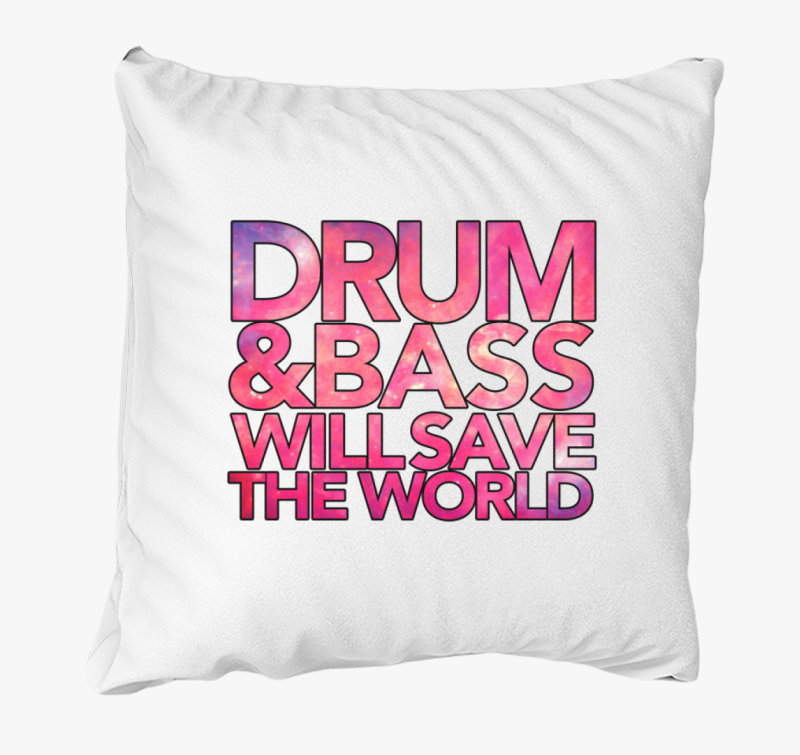 Drum and Bass will save the world párna