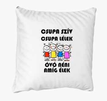 Óvo Néni amíg élek párna