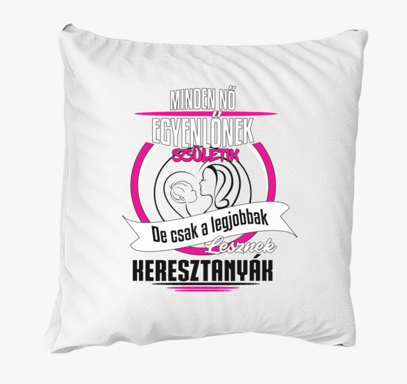 A legjobbak lesznek keresztanyukák párna