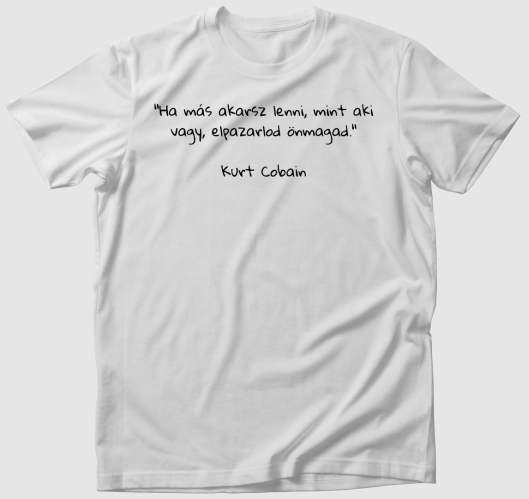 Kurt Cobain idézetes póló
