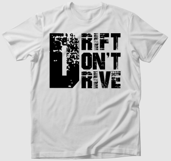 Drift dont drive póló