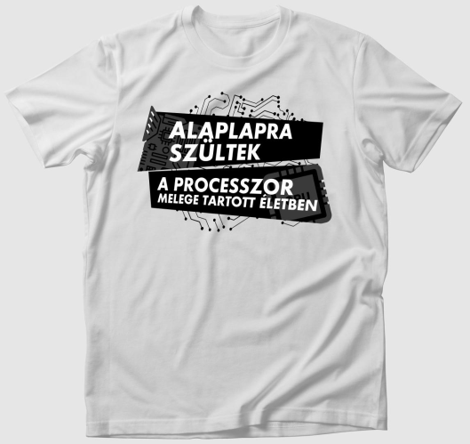 Alaplapra szültek póló