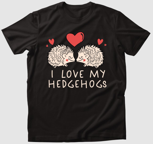 I love my hedgehogs póló