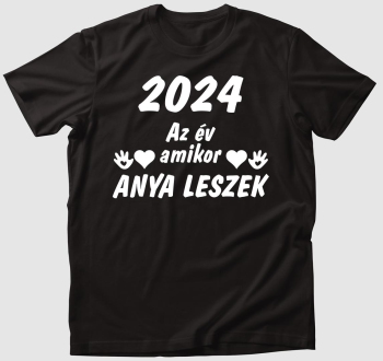 2024 az év amikor anya leszek póló