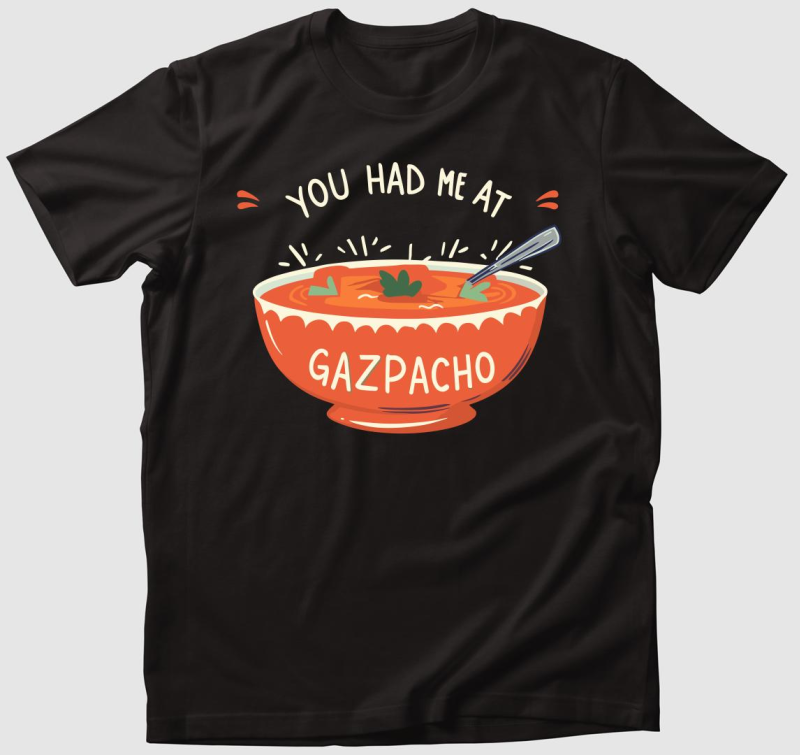 You had me at Gazpacho póló